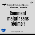 Comment maigrir sans régime ?