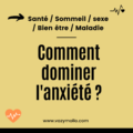 Comment dominer l'anxiété ?